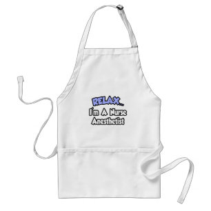 Relax...I'm A Nurse Anaesthetist Standard Apron