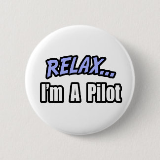 Relax, I'm A Pilot 6 Cm Round Badge