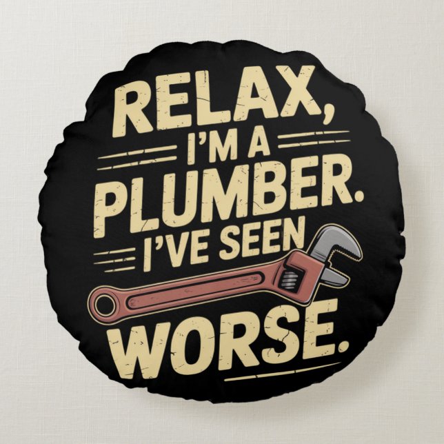RElax I'm A Plumber - Plumber Funny  Round Cushion (Front)