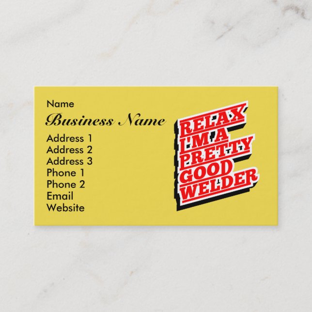 Relax I'm a pretty good welder Business Card (Front)