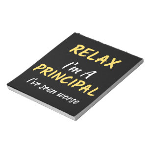 Relax I'm A Principal I've Seen Worse Notepad