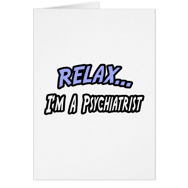 Relax, I'm a Psychiatrist (Front)