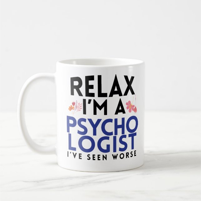 Relax Im A Psychologist Funny Coffee Mug PsyD Gift (Left)