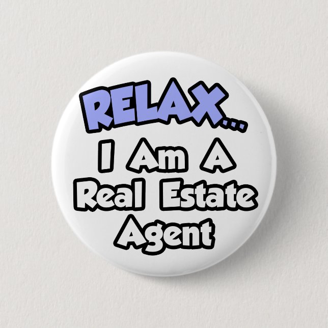 Relax...I'm A Real Estate Agent 6 Cm Round Badge (Front)