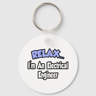 Relax...I'm An Electrical Engineer Key Ring