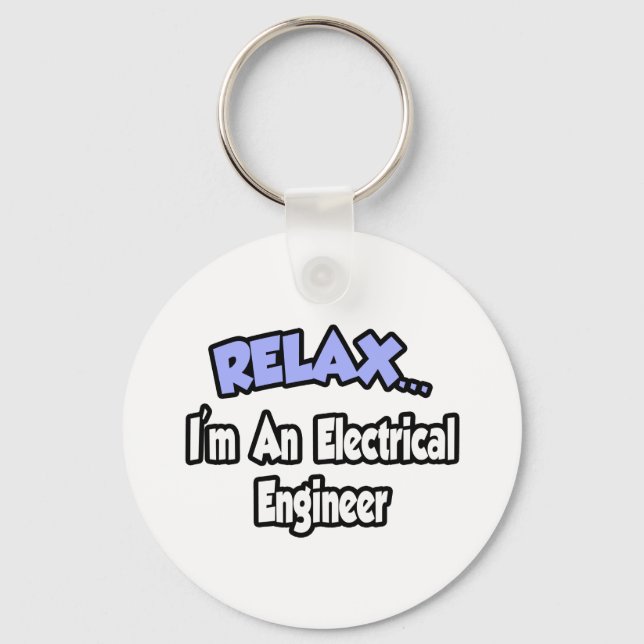 Relax...I'm An Electrical Engineer Key Ring (Front)
