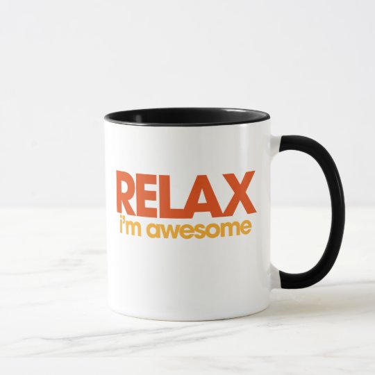 Relax I'm Awesome Mug