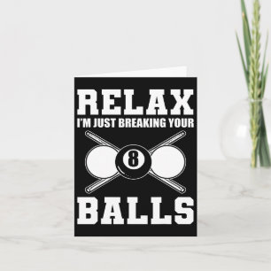 Relax Im Just Breaking Your Billiards Coach  Card