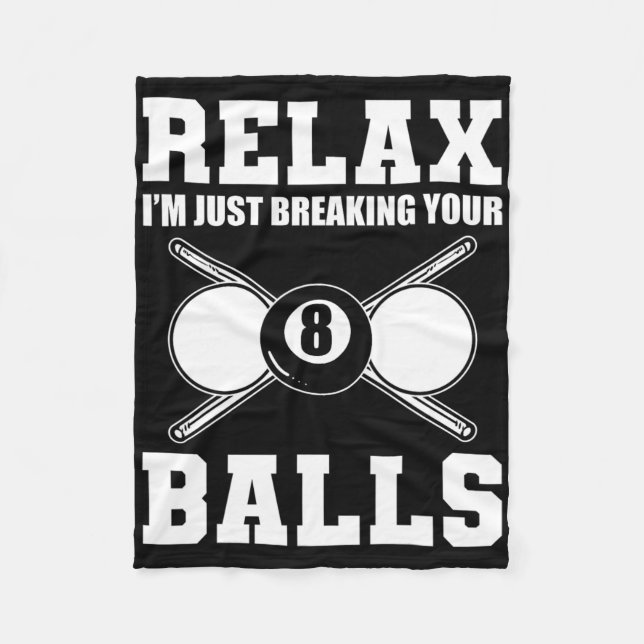 Relax Im Just Breaking Your Billiards Coach  Fleece Blanket (Front)