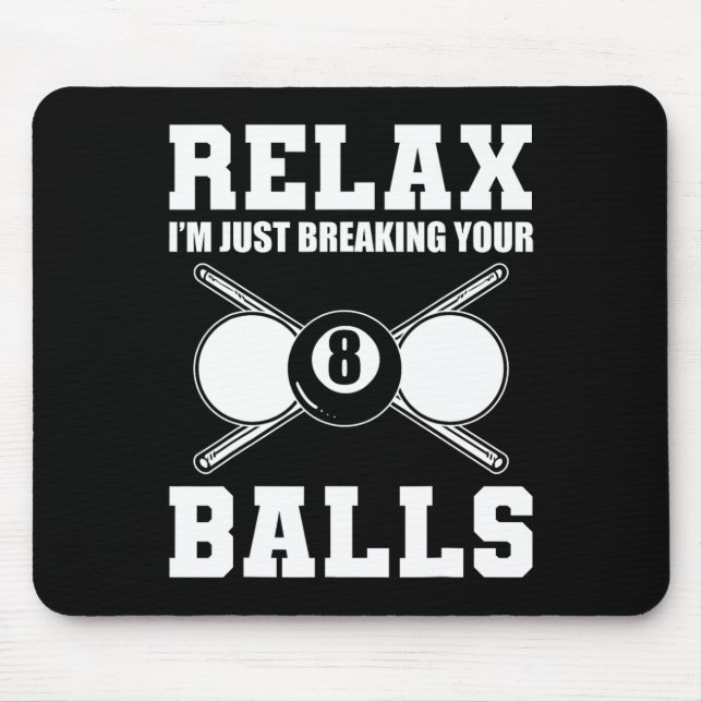 Relax Im Just Breaking Your Billiards Coach  Mouse Mat (Front)