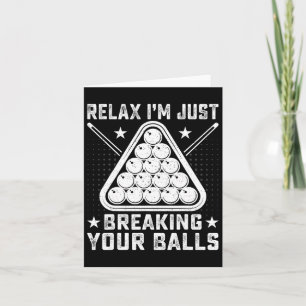 Relax Im Just Breaking Your - Billiards Pool Playe Card