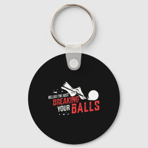 Relax Im Just Breaking Your Billiards Pool Player  Key Ring