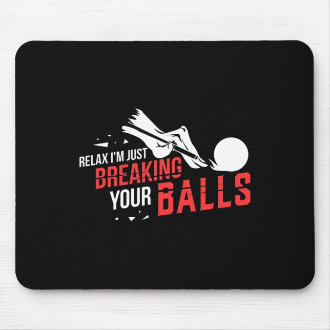 Relax Im Just Breaking Your Billiards Pool Player  Mouse Mat (Front)