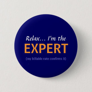 Relax... I'm the EXPERT 6 Cm Round Badge