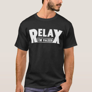 Relax I'm Vaxed Fully Vaccinated Humour Vaccine T-Shirt