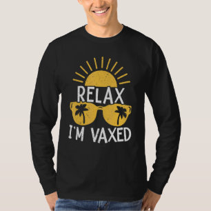 Relax Im Vaxed Fully Vaccinated Pro Vaccination Su T-Shirt