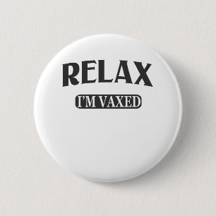 Relax I'M Vaxed Vaccinated I Got The Vaccine Gift 6 Cm Round Badge