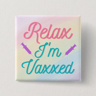 Relax I'm Vaxxed 15 Cm Square Badge