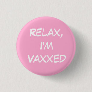 Relax, I'm Vaxxed Button