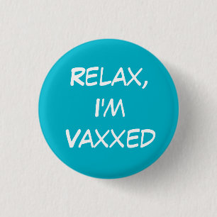 Relax, I'm Vaxxed Pin-On Button