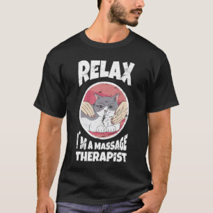 Relax In A Massage Therapy Masseur Physiotherapist T-Shirt