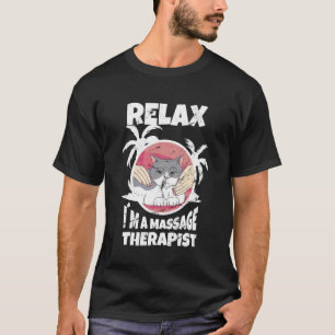 Relax In A Massage Therapy Masseur Physiotherapist T-Shirt