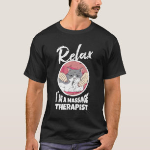 Relax In A Massage Therapy Masseur Physiotherapist T-Shirt