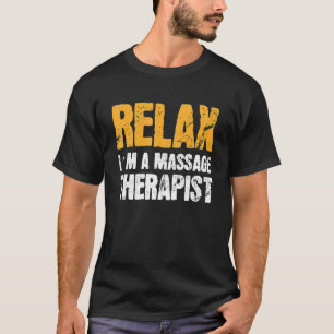 Relax In A Massage Therapy Masseur Physiotherapist T-Shirt
