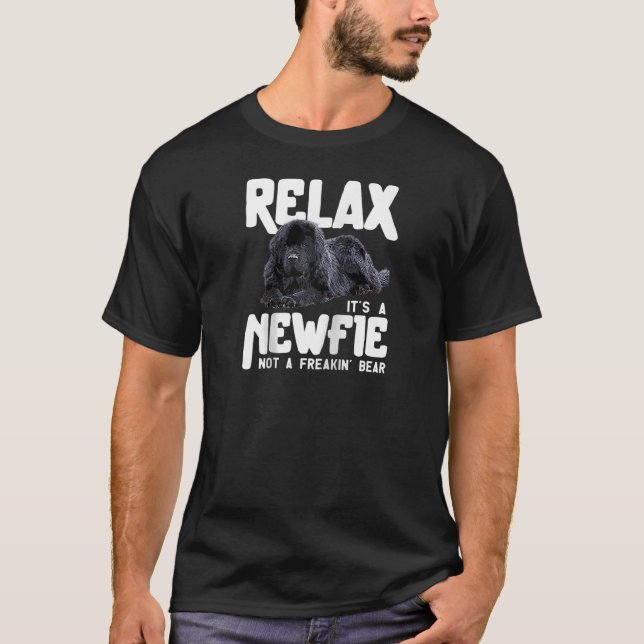 Relax It s A Newfie Not A Freakin Bear Newfoundlan T-Shirt (Front)