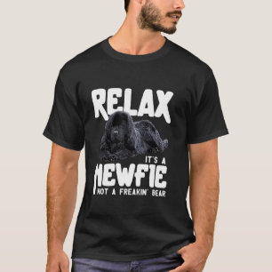 Relax It s A Newfie Not A Freakin Bear Newfoundlan T-Shirt