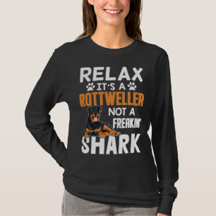 Relax It S A Rottweiler Not A Freakin Shark Dog L T-Shirt