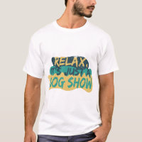 relax, it's just a dog show