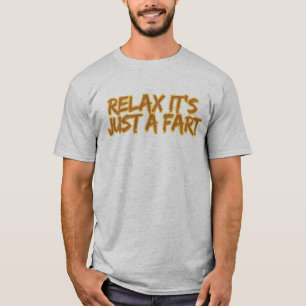 Relax It's Just a Fart T-Shirt