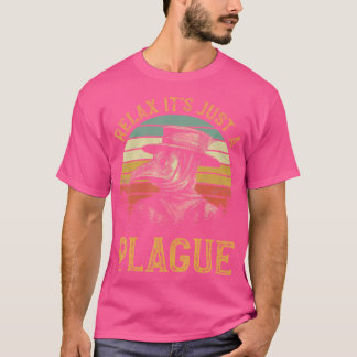 Relax It'S Just A Plague Mask Cloak Mediaeval Plag T-Shirt
