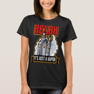 Relax It's Just Vapour Vape Electronic Cigarette T-Shirt