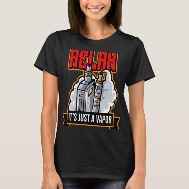 Relax It's Just Vapour Vape Electronic Cigarette T-Shirt (Front)