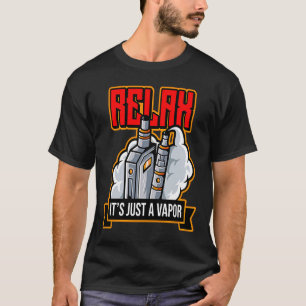 Relax It's Just Vapour Vape Electronic Cigarette T-Shirt
