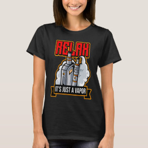 Relax It's Just Vapour Vape Electronic Cigarette T-Shirt