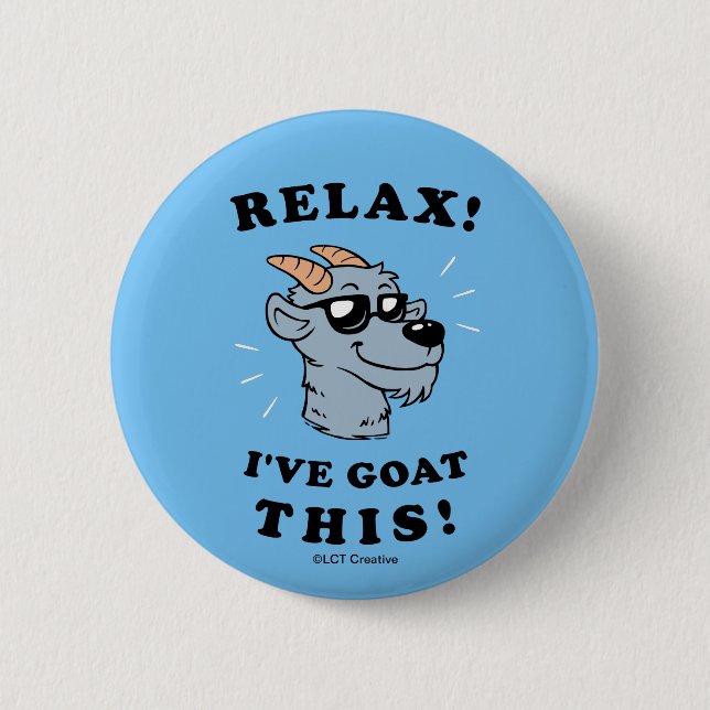 Relax! I've Goat This 6 Cm Round Badge (Front)