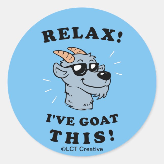 Relax! I've Goat This Classic Round Sticker (Front)
