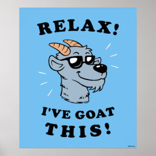Relax! I've Goat This Poster