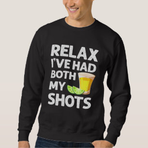 Relax Ive Had Both My Shots For Men Women 3 Sweatshirt