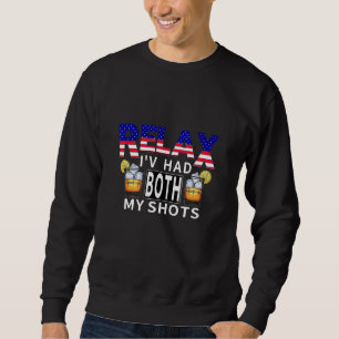 Relax Ive Had Both My Shots Merica Tequila Sweatshirt
