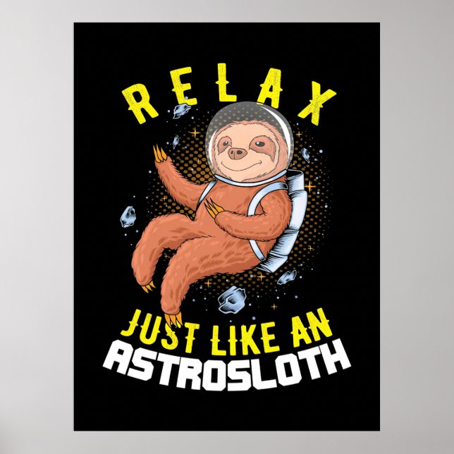 Relax Just Like An Astronaut Sloth Poster (Front)