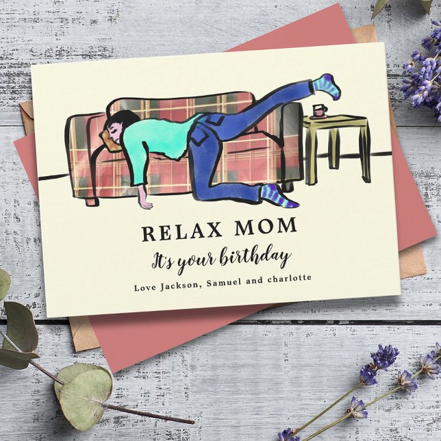 Relax Mum its your Birthday Funny Card (Relax mom funny birthday greetings card for mothers)