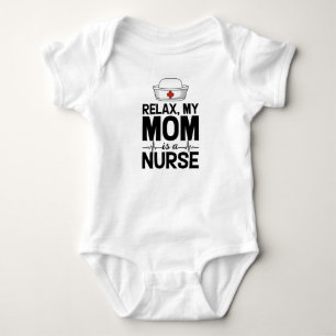 Relax, My Mum is A Nurse Baby Bodysuit