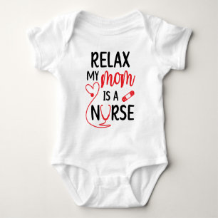 Relax My Mum is a Nurse Funny Baby Bodysuit