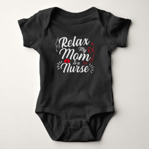 Relax My Mummy Is a Nurse Funny Mum Nurse Gift Baby Bodysuit