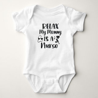 Relax My Mummy is a Nurse / Mum Baby Gift Bodysuit