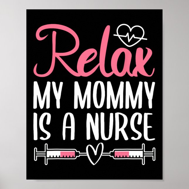 Relax My Mummy Is A Nurse  Poster (Front)